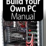 The Complete Building Your Own PC Manual July 2020