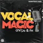 Vocal Magic Chops And FX WAV-FANTASTiC