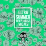 Ultra Summer Deep House Vocals WAV MiDi-FANTASTiC